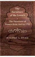 Furniture of the Louis's - The Furniture of France from 1643 to 1793