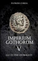 Imperium Gothorum. Gli Ultimi Ostrogoti