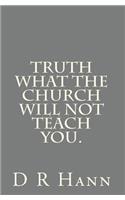 Truth What The church will not teach you.