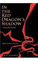 In the Red Dragon's Shadow - Come the Jackals