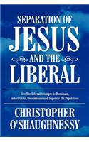 Separation of Jesus and the Liberal