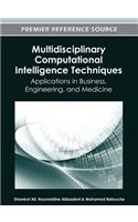 Multidisciplinary Computational Intelligence Techniques: Applications in Business, Engineering, and Medicine