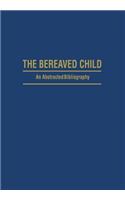Bereaved Child Analysis, Education and Treatment
