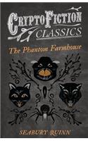 The Phantom Farmhouse (Cryptofiction Classics)