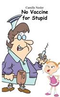 No Vaccine for Stupid: (English)