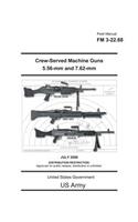 Field Manual FM 3-22.68 Crew-Served Machine Guns 5.56-mm and 7.62-mm July 2006