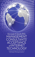 Management Consultants' Acceptance of Internet Technology: An Empirical Study of the Determinants of Web Analytics Technology Acceptance