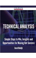 Technical Analysis - Simple Steps to Win, Insights and Opportunities for Maxing Out Success