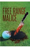 Free Range Malice