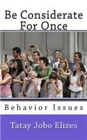 Be Considerate for Once: Behavior Issues