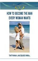 How To Become The Man Every Woman Wants