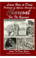 Learn How to Draw Portraits of African Animals in Charcoal For the Beginner