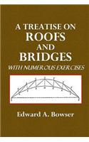 A Treatise on Roofs and Bridges: With Numerous Exercises