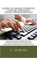 Work-at-Home Company Listing for Data Entry Professionals: Telecommuting Companies that Offer Data Entry and Other Data Processing Employment Opportunities