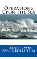Operations Upon the Sea