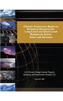 Climate Projections Based on Emissions Scenarios for Long-Lived and Short-Lived Radiatively Active Gases and Aerosols (SAP 3.2)