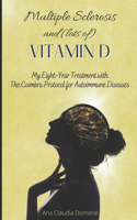 Multiple Sclerosis and (lots of) Vitamin D: My Eight-Year Treatment with The Coimbra Protocol for Autoimmune Diseases(English)