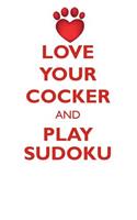 Love Your Cocker and Play Sudoku American Cocker Spaniel Sudoku Level 1 of 15