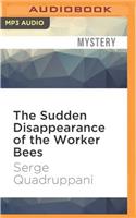 Sudden Disappearance of the Worker Bees