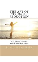 The Art of Struggle Reduction: Peace Exists In The Absence Of Struggle