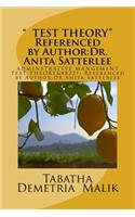 Test Theory Referenced by Author: Dr.Anita Satterlee: Test Theory Referenced by Author: Dr.Anita Satterlee