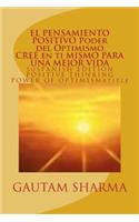 EL SAMIENTO POSITIVO PODER del OPTIMISMO ( SPANISH EDITION ) of POSITIVE THINKING: Cree en ti Mismo para Una Mejor Vida(Spanish)