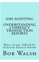 AML Auditing - Understanding Currency Transaction Reports