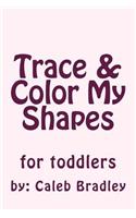 Trace & Color My Shapes