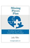 Missing Pieces Plan: Providing You and Your Loved Ones Peace of Mind: Providing You and Your Loved Ones Peace of Mind