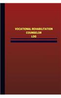 Vocational Rehabilitation Counselor Log (Logbook, Journal - 124 pages, 6 x 9 inc: Vocational Rehabilitation Counselor Logbook (Red Cover, Medium)