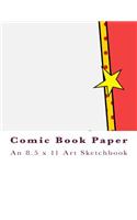 Comic Book Paper: An 8.5 x 11 Art Sketchbook