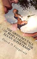 Grissum's Tale of Behn Farling the Elvan Supertramp