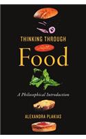 Thinking Through Food: A Philosophical Introduction