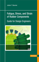 Fatigue, Stress, and Strain of Rubber Components