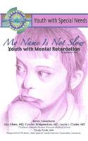 My Name Isn't Slow: Youth with Mental Retardation