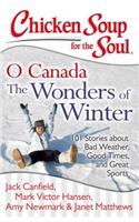 Chicken Soup for the Soul: O Canada the Wonders of Winter