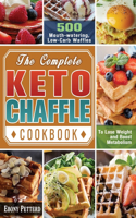 The Complete Keto Chaffle Cookbook