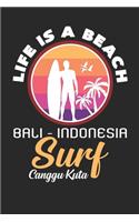 Life is a beach bali indonesia surf canggu kuta: 6x9 Bali - blank with numbers paper - notebook - notes