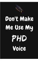 Don't Make Me Use My PHD Voice
