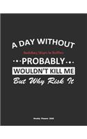 A Day Without Building Ships In Bottles Probably Wouldn't Kill Me But Why Risk It Weekly Planner 2020