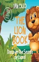 The Lion Book. Discover the Secrets of Lions! Make your kid smart series.