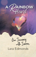 Rainbow Heart: Our Journey with James