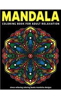 Mandala Coloring Book For Adult Relaxation: Stress Relieving Coloring Books Mandalas Designs: New Edition