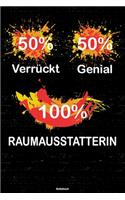 50% Verrückt 50% Genial 100% Raumausstatterin Notizbuch: Raumausstatterin Journal DIN A5 liniert 120 Seiten Geschenk