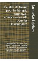 Feuilles de travail pour la thérapie cognitivo-comportementale pour les toxicomanes: Manuel de CBT pour faire face à l'humeur de contrôle de l'anxiété, apprendre de nouveaux comportements - Réglementer les émotions