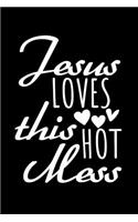 Jesus Loves this Hot Mess: Journal / Notebook / Diary Gift - 6"x9" - 120 pages - White Lined Paper - Matte Cover