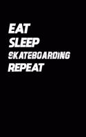 Eat Sleep Skateboarding Repeat