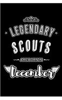 Legendary Scouts are born in December: Blank Lined profession Journal Notebooks Diary as Appreciation, Birthday, Welcome, Farewell, Thank You, Christmas, Graduation gifts. for workers & f