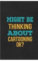 Might Be Thinking About Cartooning Ok? A5 Lined Notebook