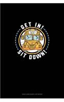 Get In! Sit Down!: Gas & Mileage Log Book